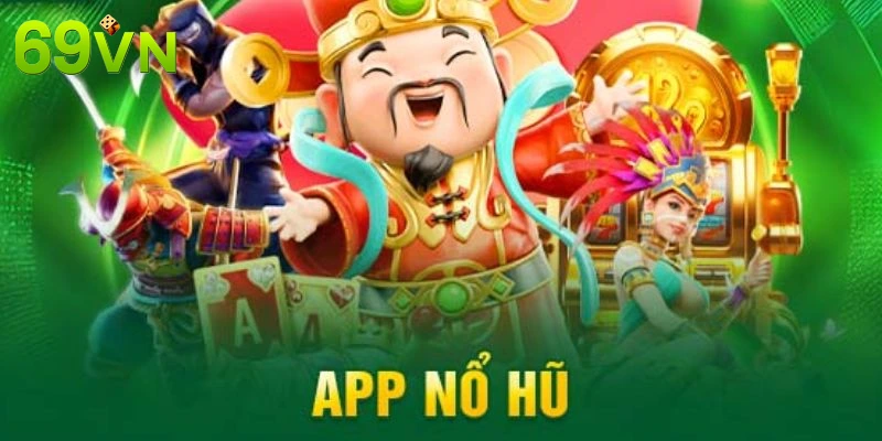 Nắm chuẩn thông tin về các app nổ hũ