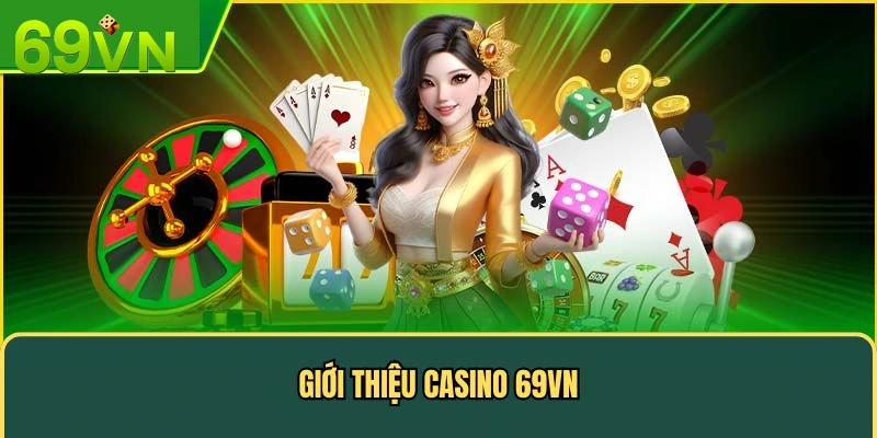 Casino là loại hình được yêu thích nhất tại 69VN