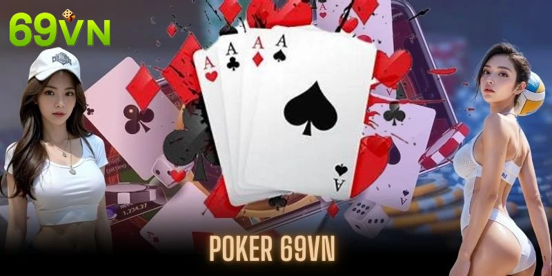 Tham gia game Poker 69VN tại sảnh Game bài 3D