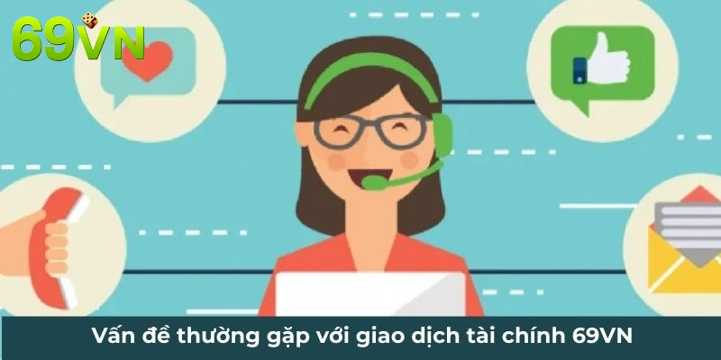 Vấn đề thường gặp với giao dịch tài chính 69VN